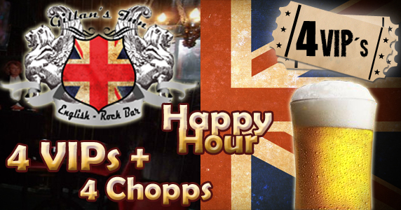 4 VIPs + 4 Chopps no Happy Hour do Gillan's Inn